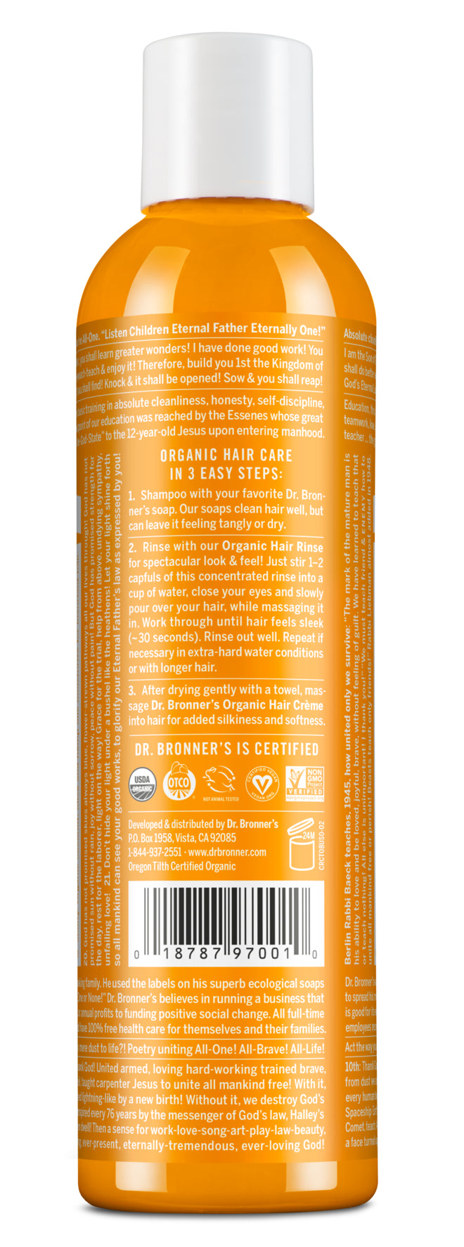 A bright orange bottle with a white cap contains Dr. Bronners Organic Hair Rinse. Text details organic hair care in three steps using Dr. Bronners soap. Certifications USDA Organic, OTCO, vegan, and cruelty free. Contact information Dr. Bronners, PO Box 1958, Vista, CA 92085, 1 844 937 2551, www.drbronner.com. Bar code 018787900011 [8 oz]