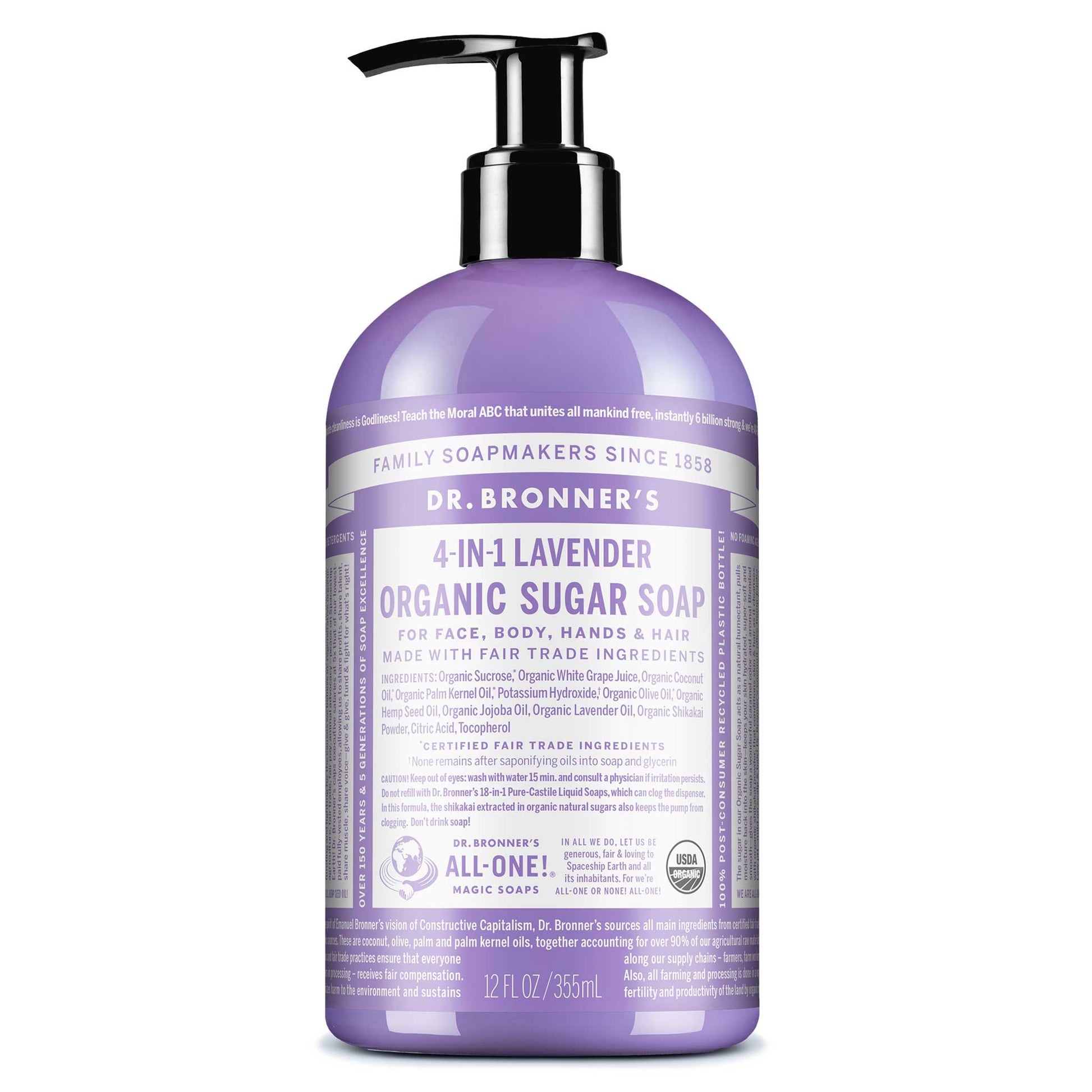 A 12 oz bottle of Dr. Bronners 4 in 1 Lavender Organic Sugar Soap with a pump dispenser. The label reads For face, body, hands hair. Made with fair trade ingredients. Certified Fair Trade Ingredients. The packaging highlights sustainable, organic attributes [12 oz]
